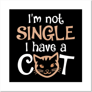 I'm Not Single I Have a Cat Posters and Art